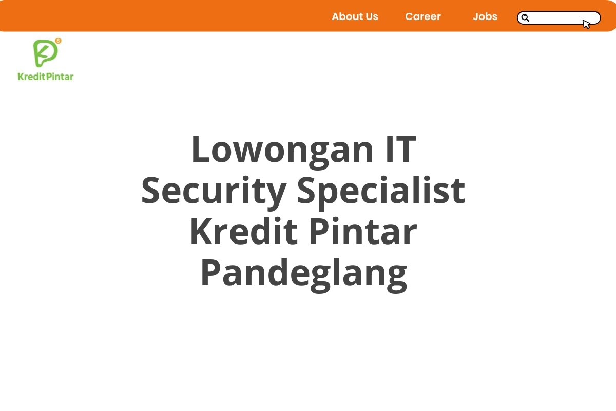 Lowongan IT Security Specialist Kredit Pintar Pandeglang