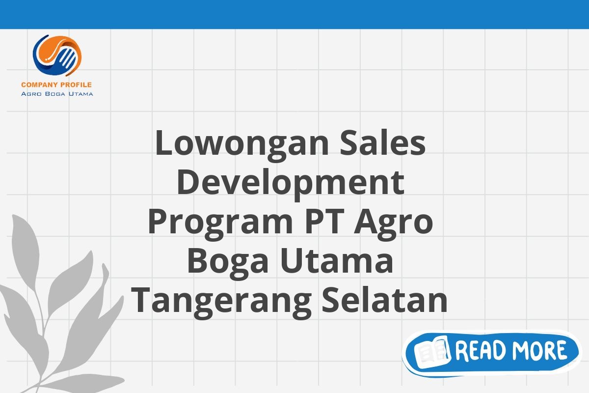 Lowongan Sales Development Program PT Agro Boga Utama Tangerang Selatan