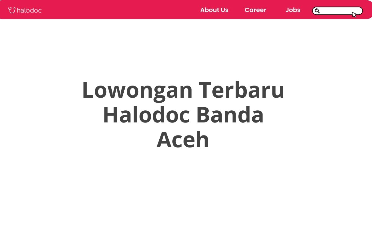 Lowongan Terbaru Halodoc Banda Aceh