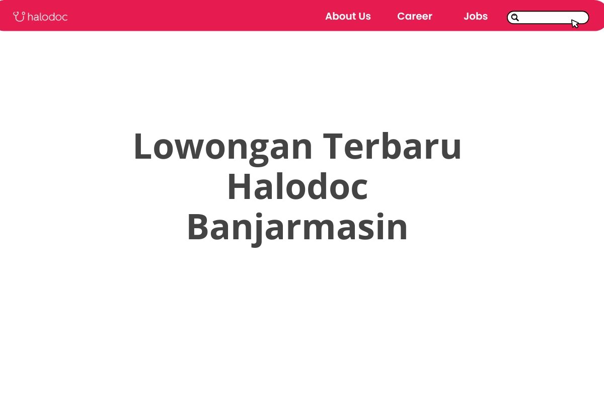 Lowongan Terbaru Halodoc Banjarmasin