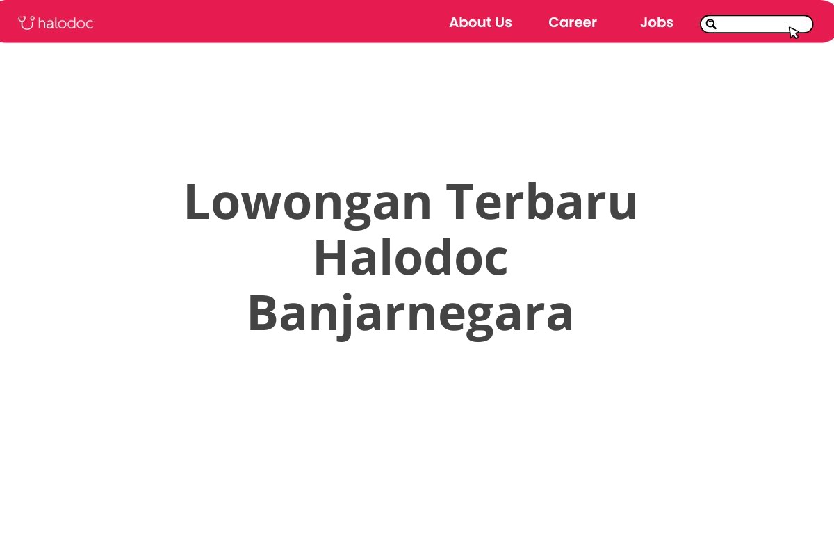 Lowongan Terbaru Halodoc Banjarnegara