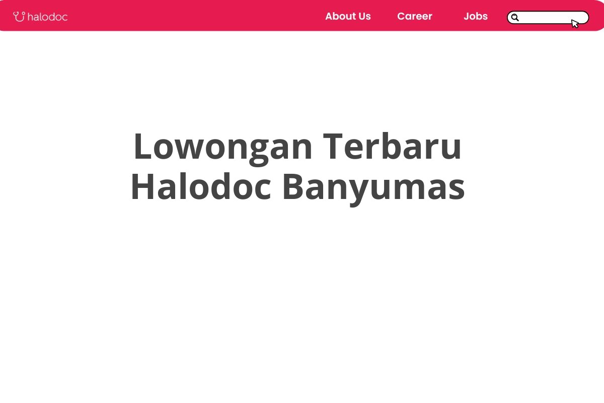 Lowongan Terbaru Halodoc Banyumas