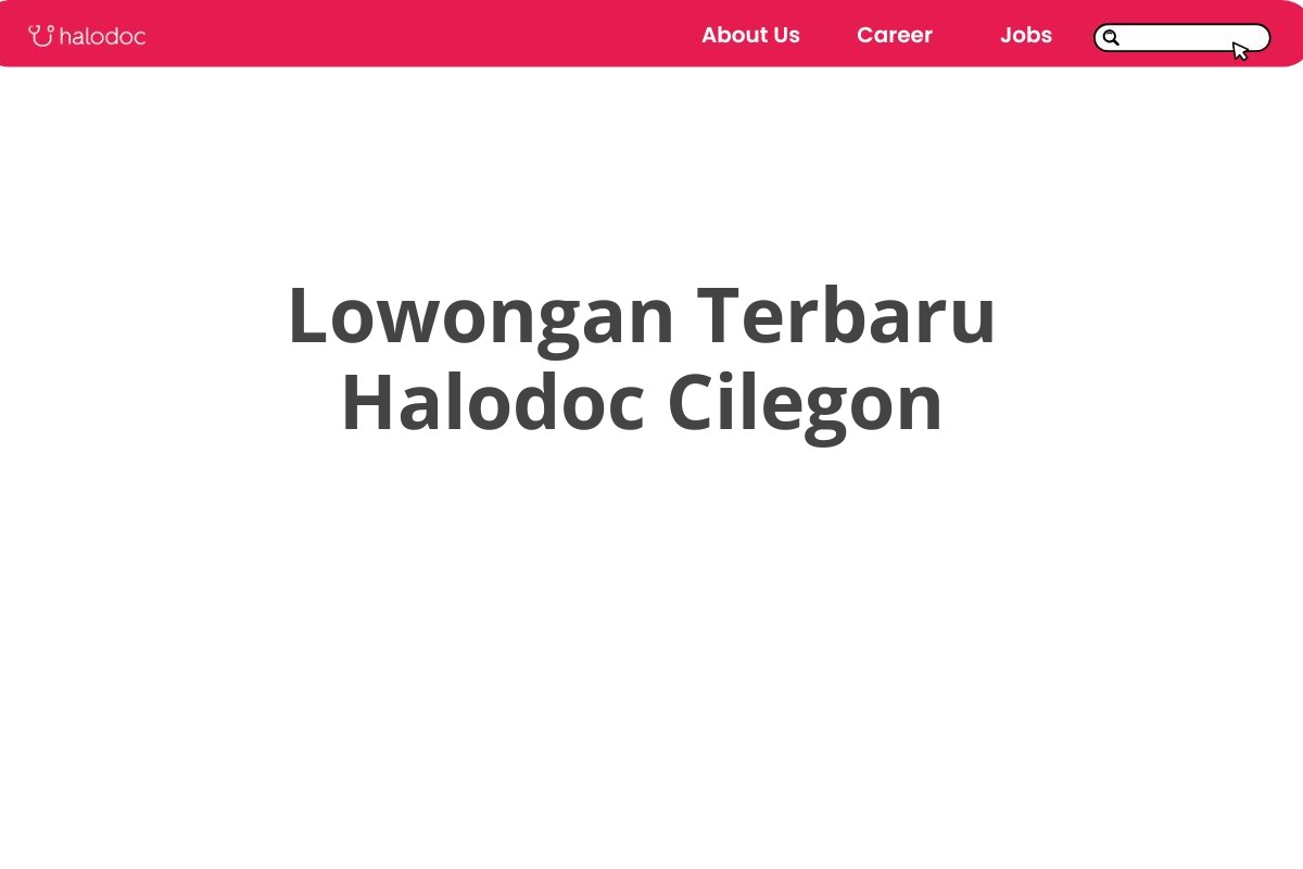 Lowongan Terbaru Halodoc Cilegon