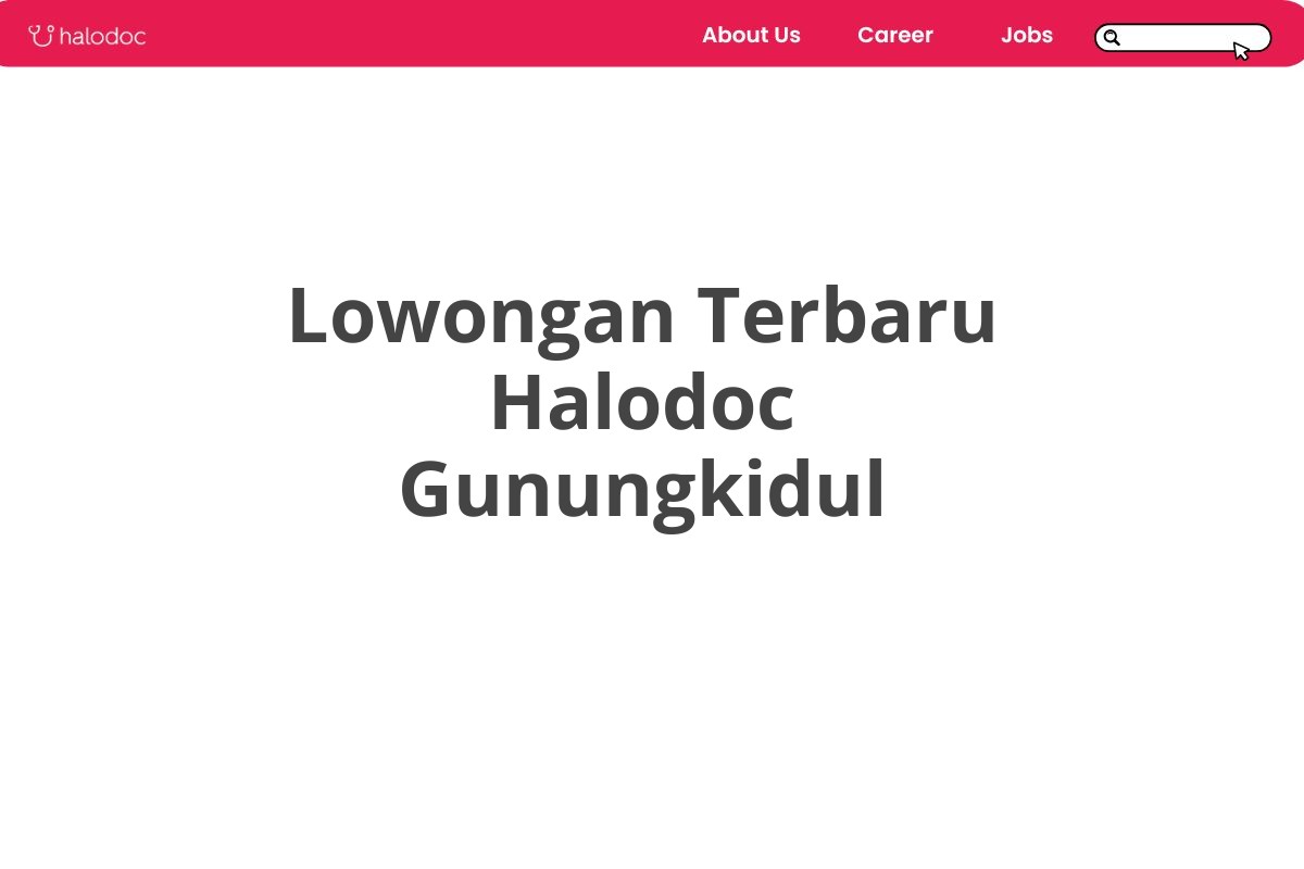 Lowongan Terbaru Halodoc Gunungkidul