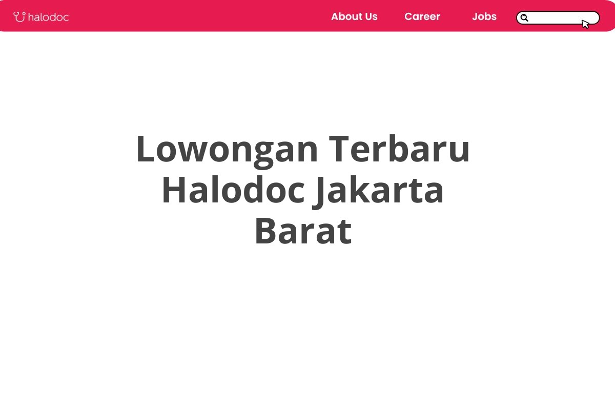 Lowongan Terbaru Halodoc Jakarta Barat