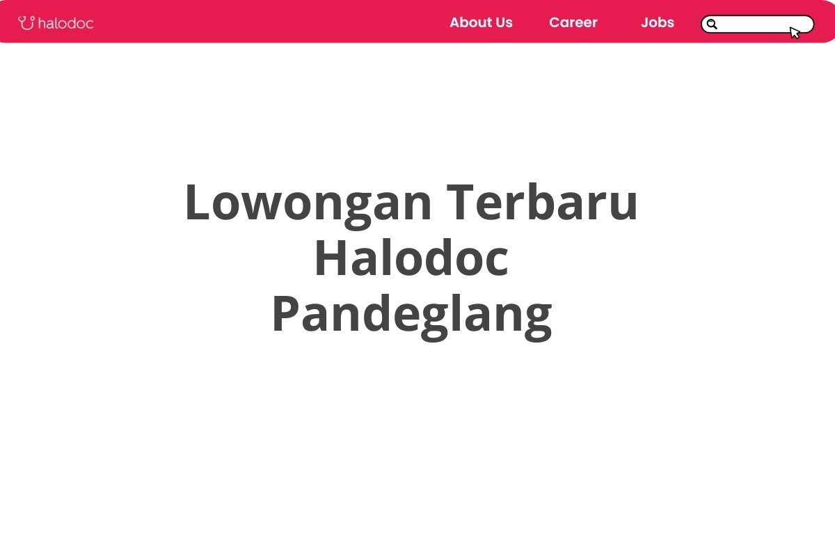 Lowongan Terbaru Halodoc Pandeglang