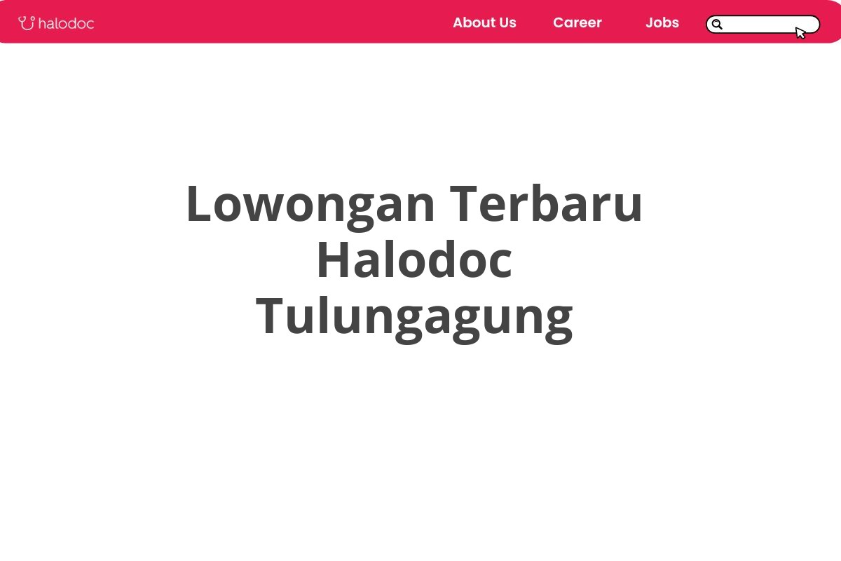 Lowongan Terbaru Halodoc Tulungagung