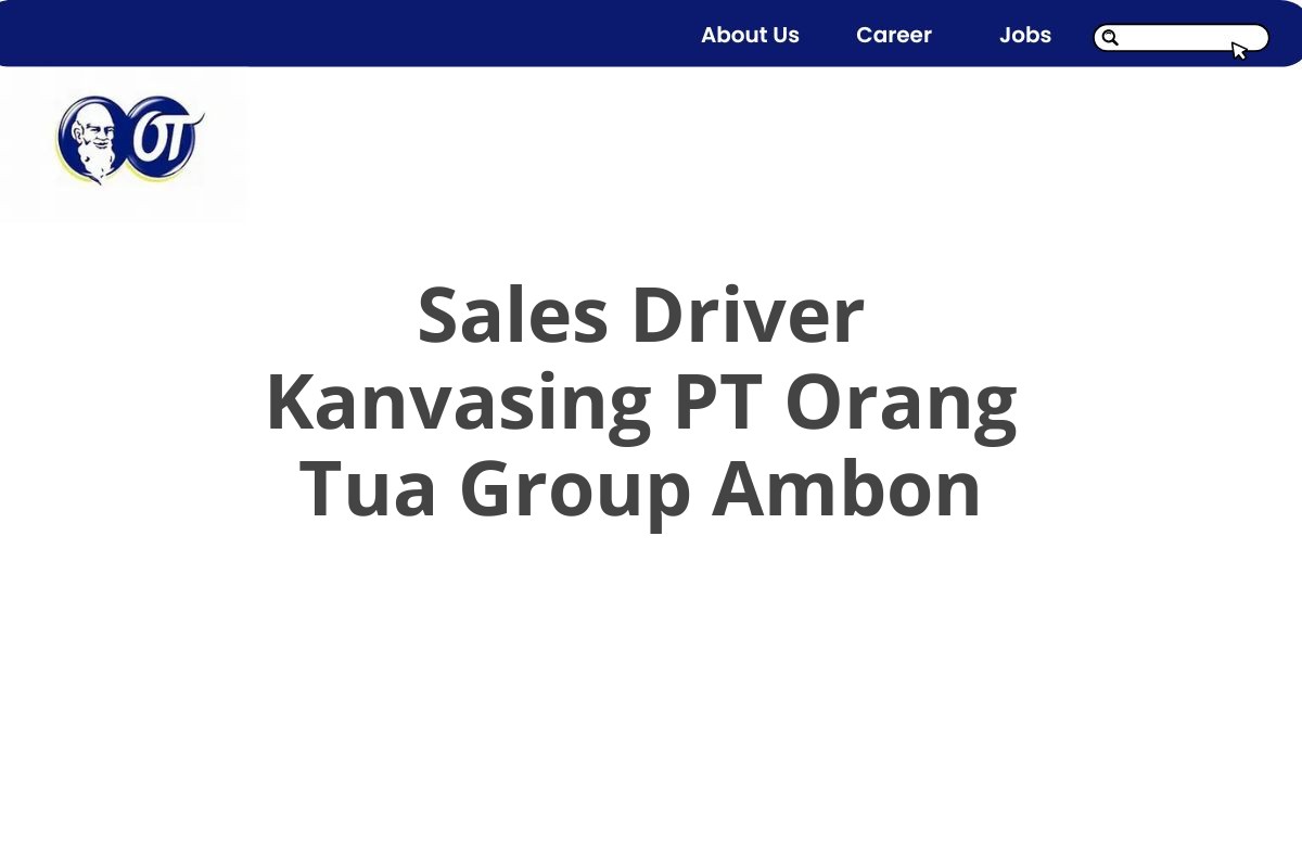 Sales Driver Kanvasing PT Orang Tua Group Ambon