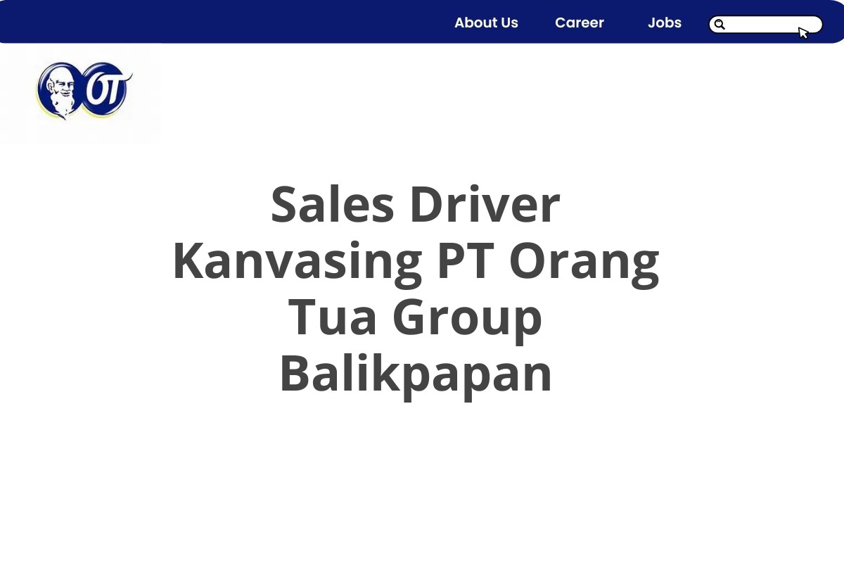 Sales Driver Kanvasing PT Orang Tua Group Balikpapan