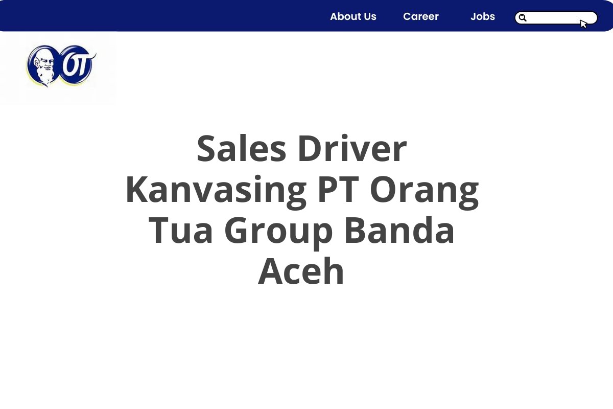 Sales Driver Kanvasing PT Orang Tua Group Banda Aceh