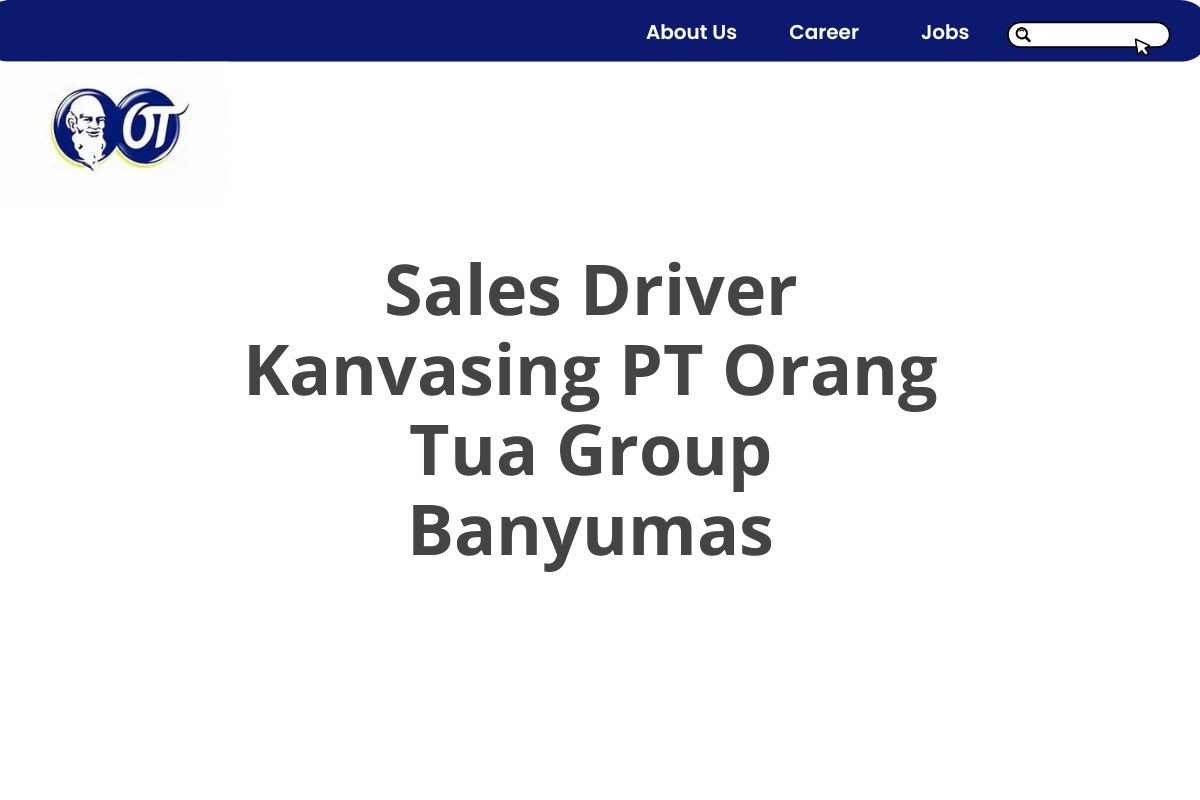 Sales Driver Kanvasing PT Orang Tua Group Banyumas