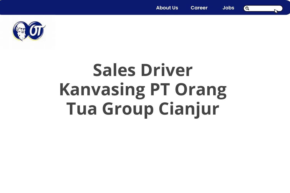 Sales Driver Kanvasing PT Orang Tua Group Cianjur