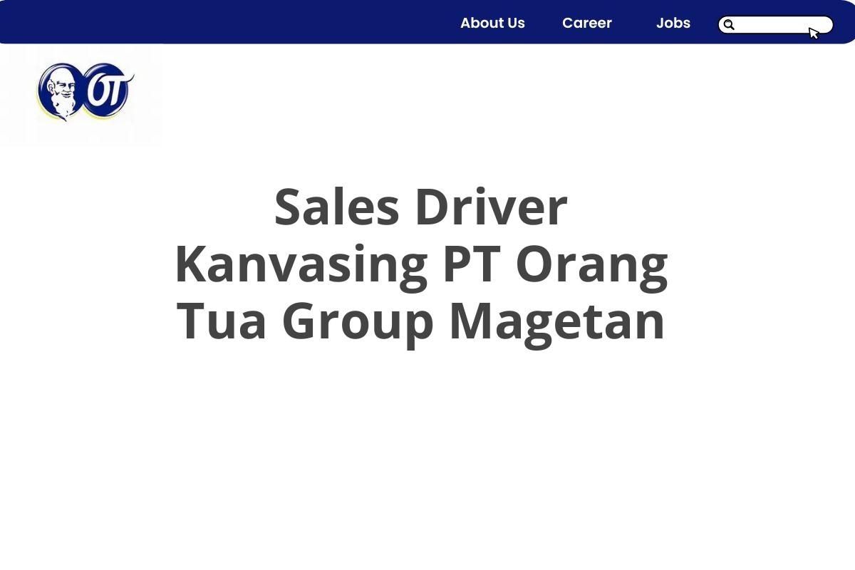 Sales Driver Kanvasing PT Orang Tua Group Magetan